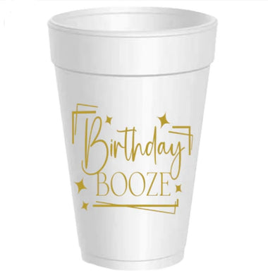 BIRTHDAY BOOZE STYROFOAM CUPS