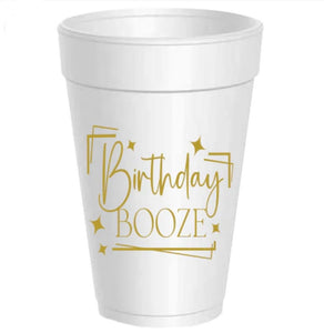BIRTHDAY BOOZE STYROFOAM CUPS