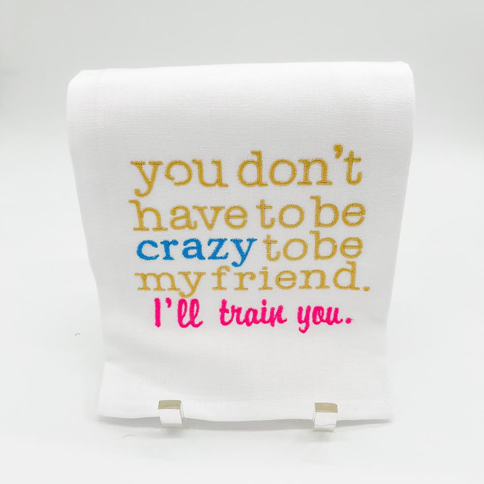DONT HAVE TO CRAZY TOWEL