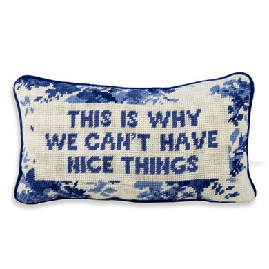 CANT HAVE NICE THINGS NEEDLEPOINT PILLOW