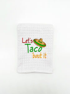 LET`S TACO `BOUT IT HAND TOWEL