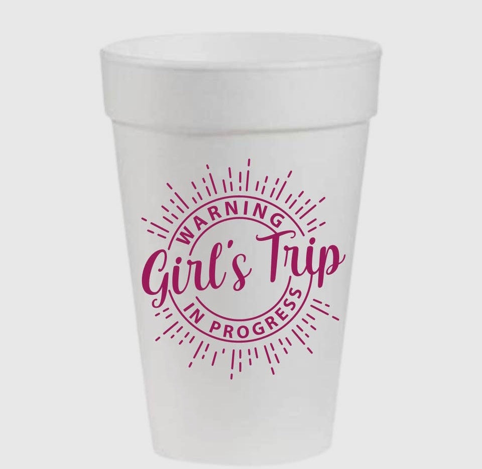 WARNING GIRLS TRIP STYROFOAM CUPS