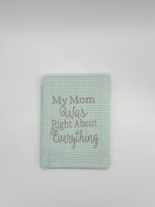 MOM RIGHT ABOUT EVERYTHING TOWEL