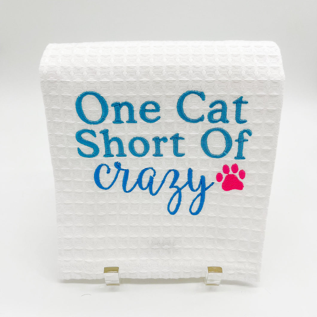 ONE CAT SHORT OF CRAZY TOWEL