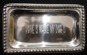 HOME IS WHERE MY DOG IS TRAY