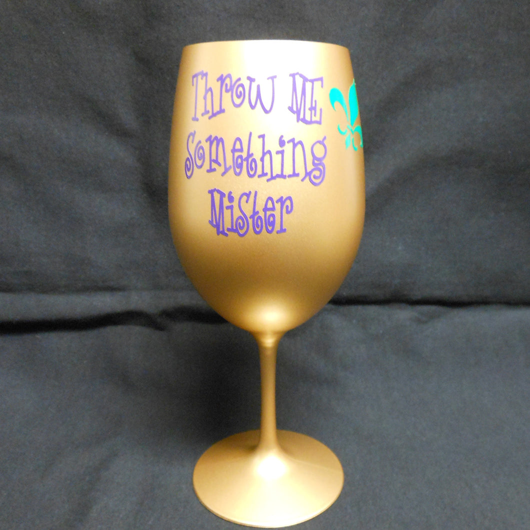 THROW ME SOMETHING MISTER GOLD ACRYLIC WINE GLASS