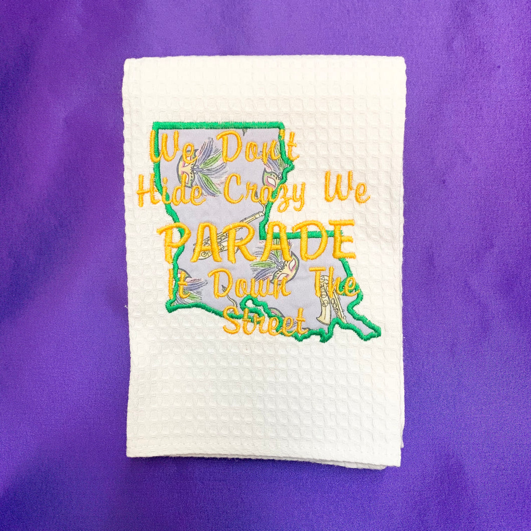 WE DONT HIDE CRAZY WE PARADE IT DOWN THE STREET HAND TOWEL