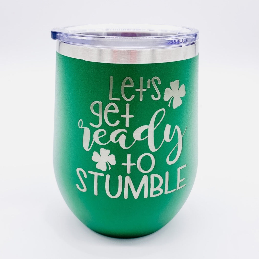 LETS GET READY TO STUMBLE WINE TUMBLER